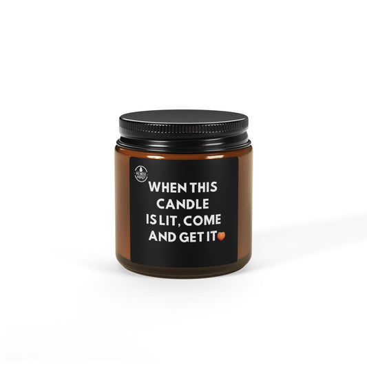 Scented Soy Candle - "When This Candle is Lit, Come and Get It"- Cozy Amber - Peach