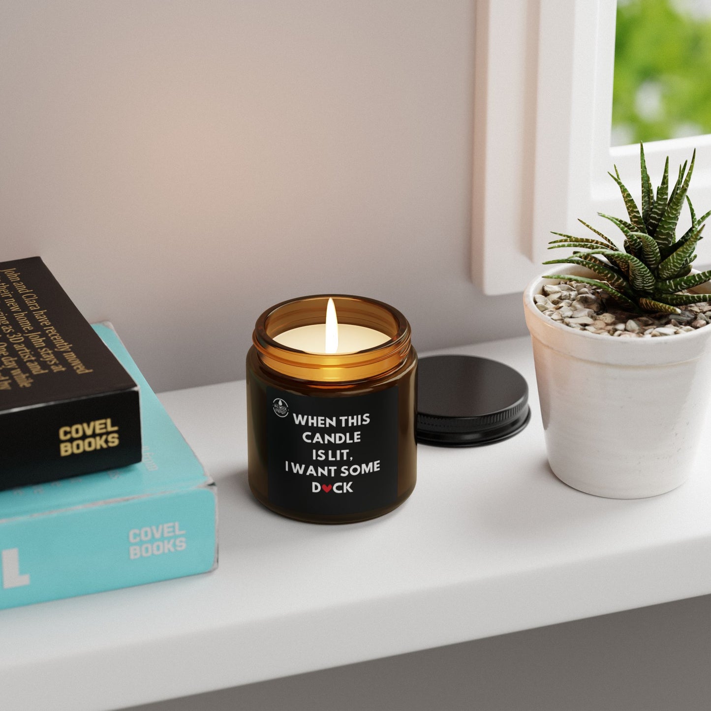 Scented Soy Candle - "When This Candle is Lit, I Want Some D♥CK"